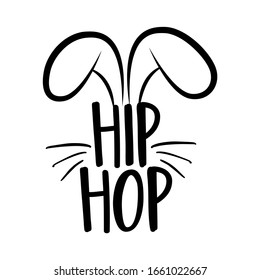 Hip Hop - Cute Bunny Design, Funny Hand Drawn Doodle, Cartoon Easter Rabbit. Good For Children's Book, Poster Or T-shirt Textile Graphic Design. Vector Hand Drawn Illustration.