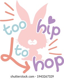 Too Hip To Hop | Easter Quote