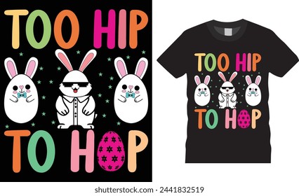 Too hip to hop, Easter Sunday t-shirt design vector template. Easter Sunday t-shirt design unique trending vector template, motivational quote ,Easter Sunday t -shirt design ready for any print item.
