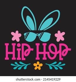 Hip Hop - Happy Easter T-shirt And SVG Design, vector File.