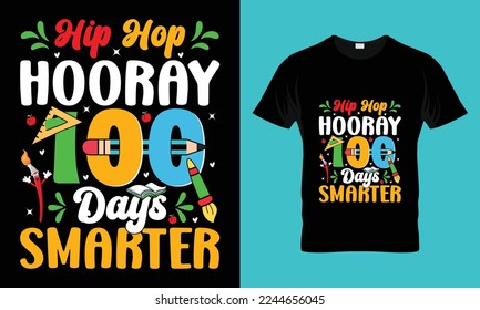 Hip hop hooray 100 days smarter T Shirt Design. School T Shirt design 
100 Days Of School,vector Graphic, kids t-shirts, vector Graphic.