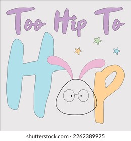 Too Hip To Hop shirt, Easter ,Eps, Easter Cutting File, Easter, Sublimation, Retro Bunny Happy, Easter, Retro, Groovy,