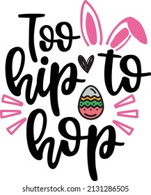 Too hip to hop svg design