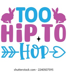 Too Hip to Hop SVG   T shirt design Vector File