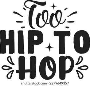Too Hip to Hop t shirt design