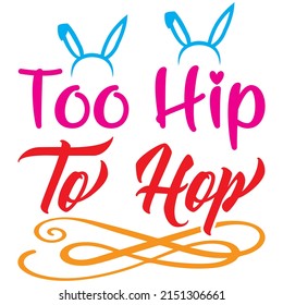 Too Hip To Hop t-shirt design ,vector file.