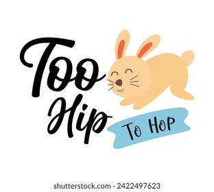 Too Hip To Hop Typography Lettering T-shirt Design, Bunny Shirt, Easter Typography T-shirt, Easter Hunting Squad, Design For Kids, Cut File For Cricut And Silhouette