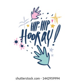 Hip-hip hooray congratulation, happy day. Hand drawn lettering text. Design elements for social media, poster, t-shirt print, leaflet. Vector illustration.