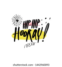 Hip-hip hooray congratulation, happy day. Hand drawn lettering text. Design elements for social media, poster, t-shirt print, leaflet. Vector illustration.