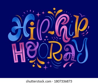 Hip-hip hooray vector illustration. Hand drawn lettering for invitations,  greeting card, template, event prints and posters. Festive design with graphic elements for social media