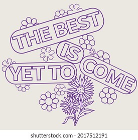 Hippie groovy motivational slogan with retro flowers for fashion print design. T shirt print, poster, sticker or other uses