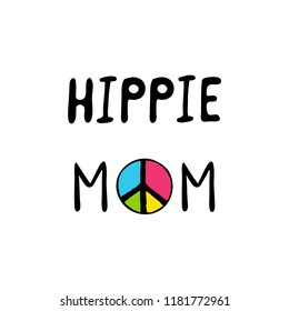 Hippie mom inspiration quote. Modern brush calligraphy. Design for greeting cards, logo, prints, photo overlays, t-shirts, posters. Vector illustration.