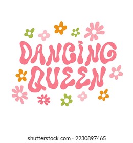 Hippie Slogan Motivacional de baile Reina bailando con flores groovly, letras de ondas dibujadas a mano,