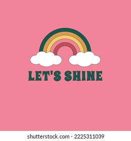Hippie print with rainbow over clouds and Let's shine quote. Retro sticker design in the style of the 1960s, 1970s.
