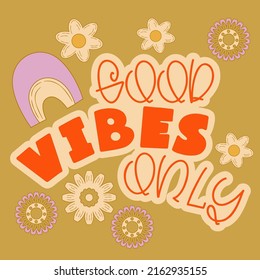 Hippie quote gppd vibes only retro style. Positive phrase with 60s-70s retro colors. Groovy hippie style poster. Vector illustration.