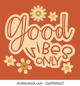 Hippie quote gppd vibes only retro style. Positive phrase with 60s-70s retro colors. Groovy hippie style poster. Vector illustration.