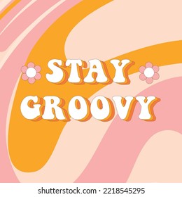 Hippie retro greeting card. Typography Stay Groovy on liquid swirl abstract background. Vector illustration for postcard, poster, invitation, sticker etc.