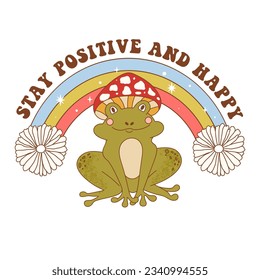 Hippie retro greeting card. Typography Stay Positive And Happy with funky frog, bright rainbow and flowers. Vector illustration for postcard, poster, invitation, sticker etc.