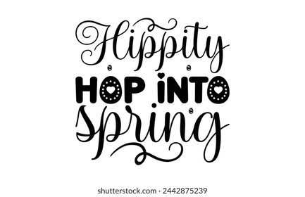 Hippity hop into spring - Lettering design for greeting banners, Mouse Pads, Prints, Cards and Posters, Mugs, Notebooks, Floor Pillows and T-shirt prints design.
