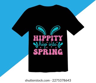 Hippity Hop Into spring  t shirt design,Happy Easter Shirt Design,Easter Quotes Saying,Good for Happy Easter clothes, Easter Bunny svg,Cut Files for Cricut,Easter SVG