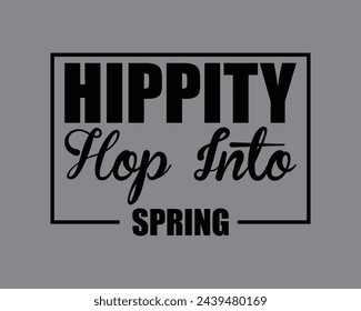 Hippity Hop into spring  Typography T shirt design,happy easter day t-shirt design,Colorful Bunny t shirt,Easter Cut Files,Easter Bunny Design