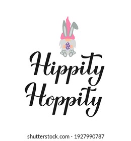 Hippity hoppity. Funny Easter quote calligraphy lettering with cute bunny gnome. Vector  template for typography poster, greeting card, banner, sticker, etc.