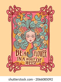 hippy girl with flowers in her hair and the inscription: be a flower in the world of weed, hippie illustration