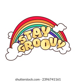 Hippy sticker with rainbow and Stay Groovy text vector illustration. Cartoon isolated typography patch with hippie slogan of positive motivation, psychedelic rainbow with clouds and funny font