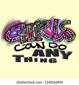 Hipster funky t-shirt  girls motivation print in graffiti urban style.Girls can do anything slogan.Brush pen hand drawn calligraphic doodle texture.
Perfect for banners,fabric, textile,apparel design