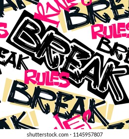Hipster funky t-shirt girls motivation print in graffiti urban style.Break rules slogan.Brush pen hand drawn calligraphic doodle texture. Perfect for banners,fabric, textile,apparel design