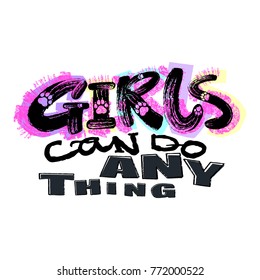 Hipster funky t-shirt  girls motivation print in graffiti urban style.Girls can do anything slogan.Brush pen hand drawn calligraphic doodle texture.
Perfect for banners,fabric, textile,apparel design