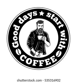 Hipster. Good day start with coffee Quote. A bearded man with a mug of coffee. This illustration can be used as a print on t-shirts and bags, stationary or in the form of a poster. Vector illustration