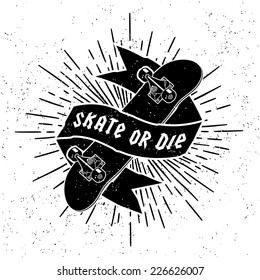 hipster label logo or tattoo Skate Or Die with skateboard ribbon starburst ( T-Shirt Print )