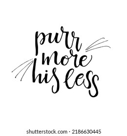 Hipster phrase  purr more hiss less, great design for any purposes. Trendy card on white backdrop. Doodle vector illustration. Vector sketch style.