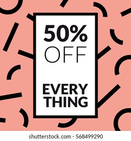 Hipster sale banner 50% Off Everything. Trendy memphis style. Vector illustration for website and mobile website banners, posters, email and newsletter designs, ads, coupons, promotional material. 
