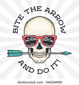 Hipster skull with geek sunglasses and arrow. Bite the arrow idiom t-shirt. Cool motivation poster design. Apparel shop logo label.