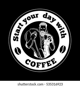 Hipster. Start your day with coffee Quote. A bearded man with a mug of coffee. This illustration can be used as a print on t-shirts and bags, stationary or in the form of a poster. Vector illustration