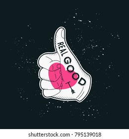 Hipster vintage print Real Good with human hand, sketch style. Lettering badge for poster, flayer or t-shirt. Print Hand with a finger up. 