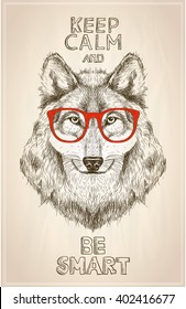 Hipster wolf portrait with glasses, hand drawn graphic illustartion. Keep calm and be smart quote card