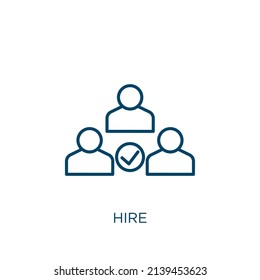 hire icon. Thin linear hire outline icon isolated on white background. Line vector hire sign, symbol for web and mobile