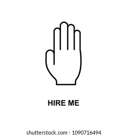 hire me hand icon. Element of simple web icon with name for mobile concept and web apps. Thin line hire me hand icon can be used for web and mobile on white background