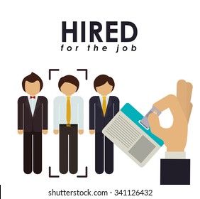 hired for the job design, vector illustration eps10 graphic 