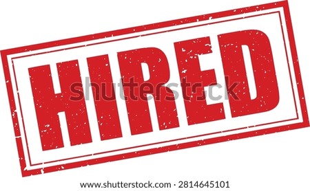 Hired Red Rubber Stamp Sign Mark Word Text Written in Grunge Vector in Sharp Double Border in Transparent Background
