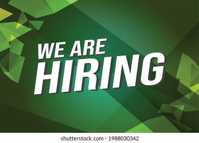 Hiring recruitment design for banner green poster. We are hiring lettering with geometric shapes lines. Vector illustration typographic. Open vacancy design template.