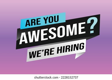 hiring recruitment Join now design for banner poster. are you awesome? lettering with geometric shapes lines. Vector illustration typographic. Open vacancy design template modern concept