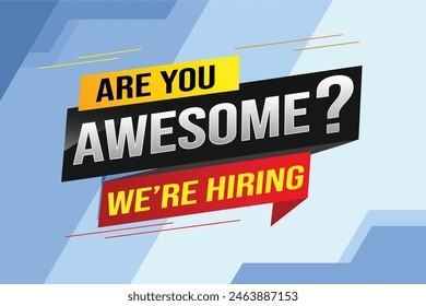 hiring recruitment Join now design for banner poster. are you awesome? lettering with geometric shapes lines. Vector illustration typographic. Open vacancy design template modern concept

