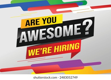 hiring recruitment Join now design for banner poster. are you awesome? lettering with geometric shapes lines. Vector illustration typographic. Open vacancy design template modern concept

