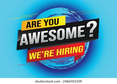 hiring recruitment Join now design for banner poster. are you awesome? lettering with geometric shapes lines. Vector illustration typographic. Open vacancy design template modern concept

