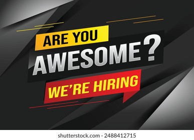 hiring recruitment Join now design for banner poster. are you awesome? lettering with geometric shapes lines. Vector illustration typographic. Open vacancy design template modern concept

