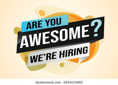 hiring recruitment Join now design for banner poster. are you awesome? lettering with geometric shapes lines. Vector illustration typographic. Open vacancy design template modern concept 